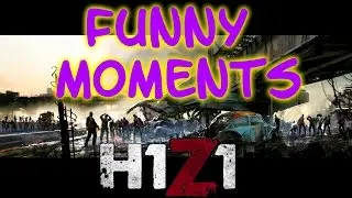 h1z1 funny moments