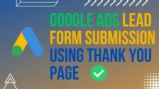 Google Ads Lead Form Submission Using Thank You Page 