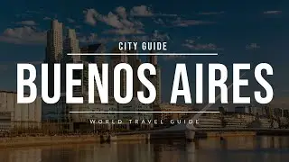 BUENOS AIRES City Guide | Argentina | Travel Guide