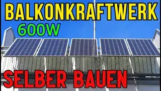 Balkonkraftwerk 600W selber bauen; Solaranlage