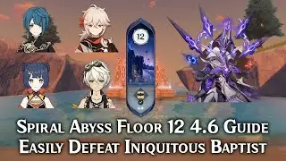 Easily Defeat Iniquitous Baptist in Spiral Abyss 4.6 | Floor 12 Genshin Impact