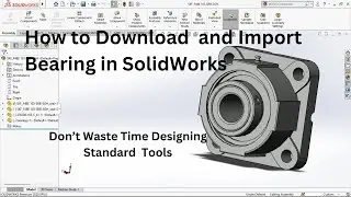 SolidWorks Tutorial | How to Download and Import Bearing | Don't waste Time Designing Standard Tool.