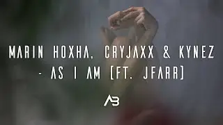 Marin Hoxha, CryJaxx & Kynez - As I Am (ft. jfarr)