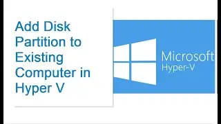 Add Disk Partition to Existing Computer in Hyper V