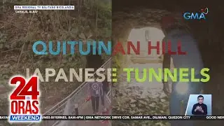 Tunnel na ginawang kampo ng mga Hapon noong WWII, puwedeng pasyalan | 24 Oras Weekend