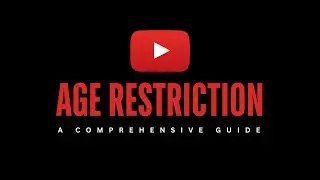 Youtube Age Restriction: Comprehensive Guide
