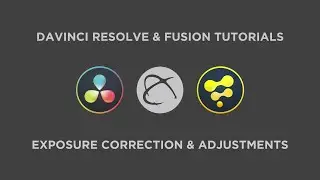 Tutorial: Exposure Correction & Adjustments in DaVinci Resolve / Fusion