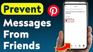 How To Prevent Messages From Friends On Pinterest (Updated)