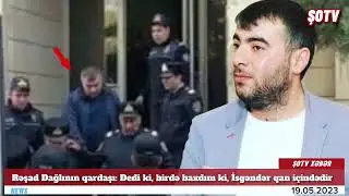 Rəşad Dağlının qardaşı: Dedi ki, birdə baxdım ki, İskəndər qan içindədir - Şok ifadə