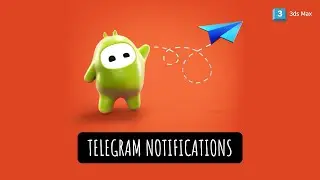 Telegram Notifications - script for 3Ds Max that allows you to send messages to Telegram