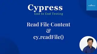 Cypress End To End Testing | Reading Text File Context | Cy.readFile()