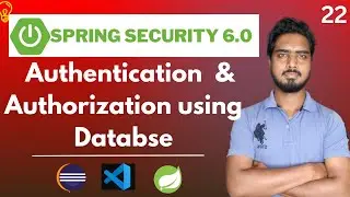 #22 Authentication & Authorization using Database | Spring Security 6.0 Tutorials in Hindi