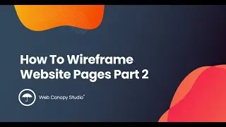 How to Wireframe Your Website Pages Part 2