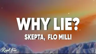 Skepta, Flo Milli - Why Lie? (Lyrics)