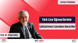Türk Lise Öğrencilerinin Geliştirmesi Gereken Beceriler | Erhan Erkut #39