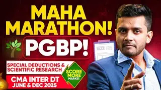 🔥 Maha Marathon | PGBP 💼 | Special Deductions & Scientific Research | CMA DT Exams June & Dec 2025 🚀