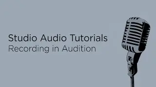 Studio Audio Tutorials: Recording in Audition