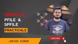 Understanding Oracle Parameter Files- PFILE & SPFILE |Part2|(Practical)