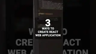 Top 3 Ways to Create React Web App