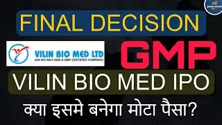 VILIN BIO MED LIMITED IPO FINAL DECISION ll Current GMP Today and Subscription