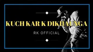 Rk - KUCH KR KE DIKHAUGA |official teaser Rap song|
