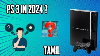 CAN WE BUY PS3 IN 2024 ? IS PLAY STATION 3 WORTH BUYING IN 2024 ? || EXPLAINED IN TAMIL || 