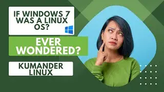 Kumander Linux (Parallel World if Windows 7 was Linux)