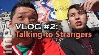 Talking to Strangers - VLOG #2