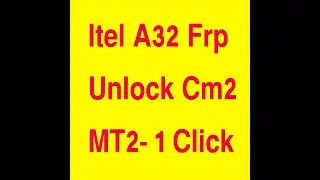 Itel A32 Frp & Privacy Unlock Done By Cm2 MT2  1Click