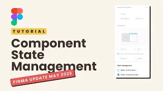 Figma Update: Component State Management - May 2023