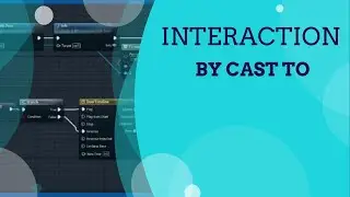 Interaction By Cast To - UE4 Advanced Blueprints Tutorial