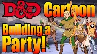 D&D Cartoon - Breaking Down the D&D Adventuring Party