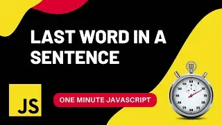 Last word in a sentence | Javascript | One Minute Javascript | 1 Min JS | Quick JS