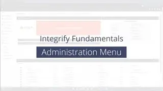 Integrify Fundamentals: Administration Menu