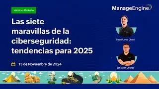 Webinar: Las siete maravillas de la ciberseguridad: tendencias para 2025 | ManageEngine LATAM