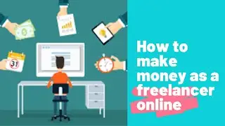 How to make money as a freelancer online