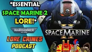 SPACE MARINE 2 LORE PRIMER (STREAM) : ICEBERG EFFECT | LoreCrimes Podcast