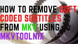 How To REMOVE Subtitles (SOFT CODED) From MKV (Matroska) USING MKVToolNix
