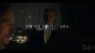 I'm No Gentlemen | Thomas Shelby (4K)