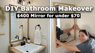 DIY Bathroom Makeover on a $500 Budget / (Part 3) DIY Custom Mirror Frame