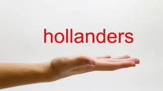 How to Pronounce hollanders - American English