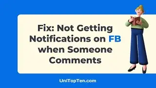 Fix: Not Getting Notifications on Facebook when Someone Comments