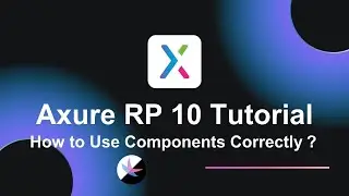 Axure RP 10 Tutorial: How to Use Components Correctly?