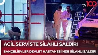 Bahçelievler Devlet Hastanesi Acil Servisine Silahlı Saldırı: 5 Yaralı | TV100 Haber