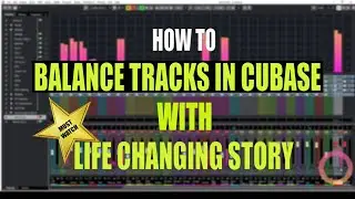 How To Balance Tracks In Cubase With Life Changing Story ! DON'T MISS IT 