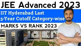 JEE Advanced 2023: Rank vs Marks | IIT Hyderabad Cutoff | Can I get IIT with 15000 rank ?