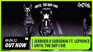 Jebroer x Sub Sonik ft. LePrince - Until The Day I Die