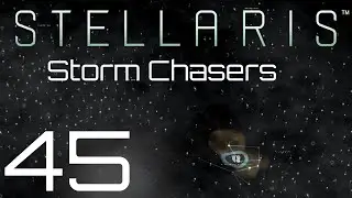 Stellaris | Storm Chasers | Episode 45