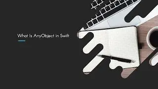 What Is AnyObject in Swift