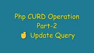 Php CURD Operation Tutorial using MySQLi in Hindi - Update Query - Part 2 Full Video